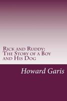 Rick and Ruddy: The Story of a Boy and His Dog 1515018660 Book Cover