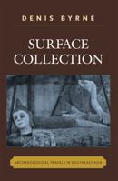 Surface Collection: Archaeological Travels in Southeast Asia 0759110182 Book Cover