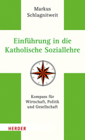 Einfuhrung in Die Katholische Soziallehre: Kompass Fur Wirtschaft, Politik Und Gesellschaft 345138969X Book Cover