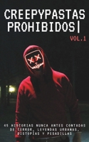 Creepypastas prohibidos: cuentos que no deberías leer: 45 historias nunca antes contadas de terror, leyendas urbanas, distopías y pesadillas (Spanish Edition) B0FJ1CLM34 Book Cover