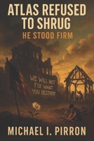 Atlas Refused to Shrug: He Stood Firm B0F89C6Q99 Book Cover