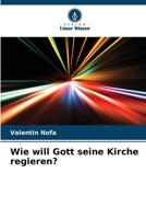 Wie will Gott seine Kirche regieren? 620599691X Book Cover