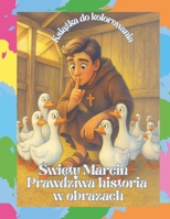 Święty Marcin – Prawdziwa historia w obrazach: Książka do kolorowania B0FR9FY99J Book Cover