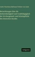 Betrachtungen über die Selbstständigkeit und Unabhängigkeit der Kirchengewalt: und Schutzpflicht des deutschen Bundes 3563659699 Book Cover