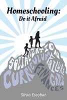 Homeschooling: Do It Afraid 1973604914 Book Cover