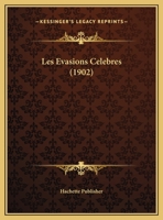 Les Evasions Celebres (1902) 1160170487 Book Cover