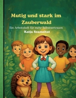 Mutig und stark im Zauberwald: Ein Arbeitsheft für mehr Selbstvertrauen (German Edition) 3695758341 Book Cover
