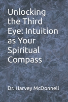Unlocking the Third Eye: Intuition as Your Spiritual Compass B0FGYHYCQL Book Cover