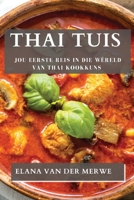 Thai Tuis: Jou Eerste Reis in die Wêreld van Thai Kookkuns 1835504493 Book Cover