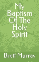 My Baptism Of The Holy Spirit B0BRLRRV1W Book Cover