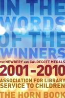 In the Words of the Winners: The Newbery and Caldecott Medals, 2001-2010 0838935869 Book Cover