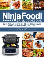 Ninja Foodi Grill Cookbook 2020: Quick-to-Make Recipes for Indoor Grilling & Air Frying B08GTYN9XC Book Cover