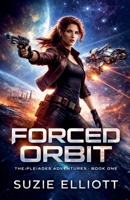 Forced Orbit (Pleiades Adventures) B0GHC8ZV9Q Book Cover