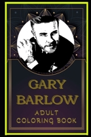 Gary Barlow Adult Coloring Book: Color Out Your Stress with Creative Designs B08NW3XBCL Book Cover