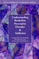 Understanding Borderline Personality Disorders and Addiction DVD/CD-ROM 1592856756 Book Cover