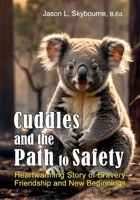 Cuddles and the Path to Safety: Animal Story for Kids - A Heartwarming Tale about Bravery, Friendship, and New Beginnings Bedtime Stories for Kids Bus B0DQQDBZ35 Book Cover
