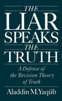 Liar Speaks the Truth: A Defense of the Revision Theory of Truth 0195083431 Book Cover
