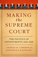 Making the Supreme Court: The Politics of Appointments, 1930-2020 0197680542 Book Cover