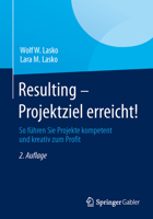 Resulting - Projektziel Erreicht!: So Fuhren Sie Projekte Kompetent Und Kreativ Zum Profit 3322844757 Book Cover