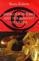 Sherlock Holmes And the Harvest of Death: A Narrative Believed to Be from the Pen of John H. Watson, MD 0786277955 Book Cover