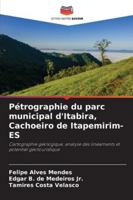 Pétrographie du parc municipal d'Itabira, Cachoeiro de Itapemirim-ES: Cartographie géologique, analyse des linéaments et potentiel géotouristique (French Edition) 620783173X Book Cover