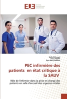 PEC infirmière des patients en état critique à la SAUV: Rôle de l'infirmier dans la prise en charge des patients en salle d'accueil des urgences vitales 6203425397 Book Cover