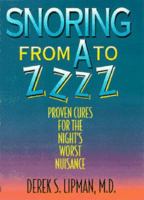 Snoring from A to ZZzz: Proven Cures for the Night's Worst Nuisance (Snoring from A to Zzzz) 0965070808 Book Cover
