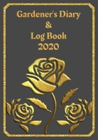 Gardener's Diary & Log Book 2020: Large Planner week to a view Planting Logs and Garden/Allotment Plans to fill in 7 x 10 Roses - Grey Cover 170592350X Book Cover