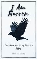 I Am Ravven: Just Another Story But It's Mine 1983487996 Book Cover