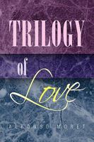 Trilogy of Love 1425784062 Book Cover