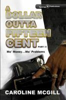 A Dollar Outta Fifteen Cent Part III: Mo' Money... Mo' Problems 0975298046 Book Cover