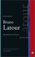 Bruno Latour: Reassembling the Political (Modern European Thinkers) 0745333990 Book Cover
