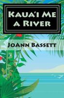 Kaua'i Me a River: An Islands of Aloha Mystery 1484198921 Book Cover