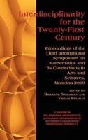 Interdisciplinarity for the 21st Century: Proceedings of the 3rd International Symposium on Mathematics and Its Connections to Arts and Sciences, Moncton 2009 1617352187 Book Cover