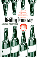 Distilling Democracy: Alcohol Education in America's Public Schools, 1880-1925 0700609458 Book Cover