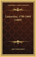 Lamartine, 1790-1869 1164845411 Book Cover