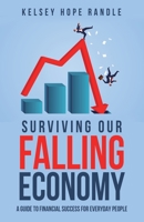 Surviving Our Falling Economy: A Guide to Financial Success for Everyday People 1662829434 Book Cover