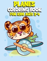 Planes Coloring Book For KidsAges 2-4: Funny and Cute Colouring Activity Book with 40 pages For Kids Who Loves Airplanes, Helicopters, Fighters B08KH3THMT Book Cover
