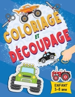Coloriage et Découpage Enfant 3-8 ans: Cahier d'activités véhicules pour garçons apprendre à son enfant à colorier et à découper en s'amusant Camion V B08YF4ZBT2 Book Cover