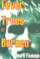 Fever Trees of Borneo 0953057569 Book Cover