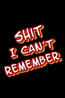Shit I Can't Remember: Organizer / Log Book / Notebook for All Your Passwords and Shit (Passwords and Shit Notebook) 1654681156 Book Cover