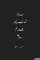 Best Baseball Coach. Ever: Funny Office Notebook/Journal For Women/Men/Coworkers/Boss/Business (6x9 inch) 1676518169 Book Cover