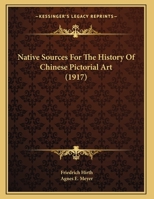 Native Sources for the History of Chinese Pictorial Art 1104299445 Book Cover
