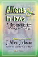 Aliens and In-Laws : A Reconciliation: UFOlogy vs. Theology 1469988054 Book Cover