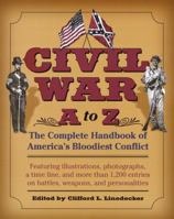 Civil War, A to Z: The Complete Handbook of America's Bloodiest Conflict 0345458087 Book Cover