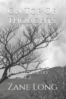 On Top Of Thoughts: Selected Poetry Volume 2 1523222603 Book Cover