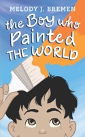 The Boy Who Painted the World 1548663352 Book Cover