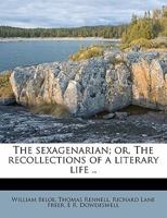The Sexagenarian; Or, the Recollections of a Literary Life .. Volume 2 1164072226 Book Cover