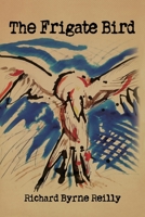 The Frigate Bird 1612962068 Book Cover