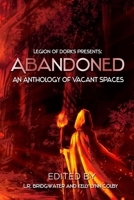 Abandoned: An Anthology of Vacant Spaces 1951445384 Book Cover